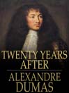 Twenty Years After (eBook): d'Artagnan Romance Series, Book 2
